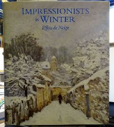 Moffet, Charles (Ed.)  Impressionists in Winter - Effets de Neige (Phillips Coll. Washington) 