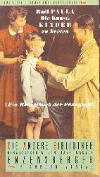 Palla, Rudi  Die Kunst, Kinder zu kneten (Ein Rezeptbuch der Pdagogik) 
