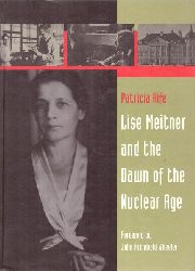 Rife, Patricia  Lise Meitner and the dawn of the nuclear age 