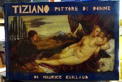 Guillaud, Maurice und Pascal Bonafoux  Tiziano (Pittore di Donne) 