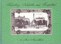 Sichelschmidt, Gustav  Kreuzberg, Neuklln und Tempelhof in alten Ansichten 