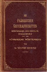 Schultze, Walther Dr.  Die frnkischen Gaugrafschaften Rheinbaierns, Rheinhessens, Starkenburgs und des Knigreichs Wrttemberg 