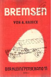 Habeck, Albin  Bremsen (Teil 1: Aufbau, Wartung und Pflege der Bremsen unter besonderer Bercksichtigung der Einleitungs-Druckluftbremse) 