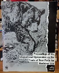 Rose, Debra A. und Andrea L. Gaski  Proceedings of the International Symposium on the Trade of Bear Parts for Medicinal Use 