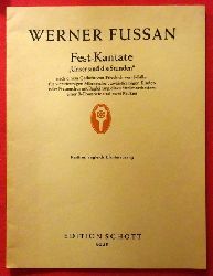 Fussan, Werner  Fest-Kantate "Unser sind die Stunden". Partitur, zugleich Klavierauszug (nach einem Gedicht von Friedrich von Schiller fr vierstimmigen Mnnerchor....) 