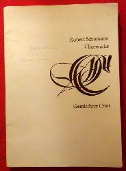Schumann, Robert  Chorwerke fr Gemischten Chor 