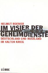 Roewer, Helmut  Im Visier der Geheimdienste (Deutschland und Russland im Kalten Krieg) 