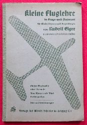 Elger, Rudolf  Kleine Fluglehre in Frage und Antwort fr Modellbauer und Segelflieger 