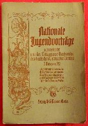 diverse Autoren  Nationale Jugendvortrge veranstaltet von der Ortsgruppe Karlsruhe des deutschen Ostmarken-Vereins 3. Jahrgang 1912 