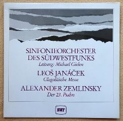 Janacek, Leos  Glagolitische Messe + Alexander Zemlinsky (Der 23. Psalm) (Sinfonieorchester des Sdwestfunk, Leitung: Michael Gielen) 