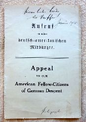 ohne Verfasser  Aufruf an unsere deutsch-amerikanischen Mitbrger / Appeal to our American Fellow-Citizens of German Descent 
