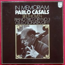 Casals, Pablo  In Memoriam Pablo Casals. Beethoven. Piano Trio Op. 1 No. 3, Cello Sonata Op. 17 (33 1/3 RPM) 