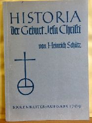 Schtz, Heinrich  Historia Der Geburt Jesu Christi (SWV 435, 435a fr Solostimmen, Chor und Instrumente; Hg. Friedrich Schneich) 
