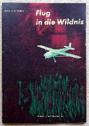 de Kleine, Heinrich  Flug in die Wildnis (Erlebnisse in Neu-Guinea) 