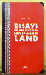 Karic, Enes  Essays on our European Never-Never Land 