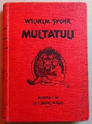 Spohr, Wilhelm  Multatuli. Auswahl aus seinen Werken (Eingeleitet durch eine Charakteristik seines Lebens, seiner Persnlichkeit und seines Schaffens) 