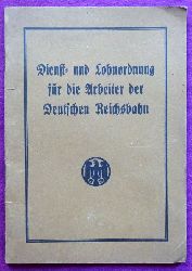 Deutsche Reichsbahn Gesellschaft  Dienst- und Lohnordnung fr die Arbeiter der Deutschen Reichsbahn (Dilo). Gltig vom 1. Mai 1934 ab 