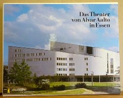 Schmidt, Dietmar N.  Das Theater von Alvar Aalto in Essen 