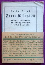 Drews, Arthur  Freie Religion (Gedanken zur Weiterbildung und Vertiefung der Religion fr die Gottsucher unserer Tage) 