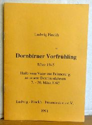 Finckh, Ludwig  Dornbirner Vorfrhling Mrz 1945 (Haile vom Vater zur Erinnerung an unsere Dornbirnfahrten 7. - 30. Mrz 1945) 
