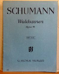 Schumann, Robert  Waldszenen Opus 82 - Urtext (Nach der Eigenschrift und der Originalausgabe hg. v. Otto von Irmer, Fingersatz v. Walther Lampe) 