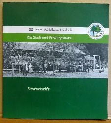 Lutz, Udo und Walter Mann  100 Jahre Waldheim Heslach (Die Stadtrand-Erholungssttte. Festschrift) 