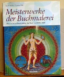 Walther, Ingo F. und Norbert Wolf  Meisterwerke der Buchmalerei (Die schnsten Handschriften der Welt von 400 bis 1600) 