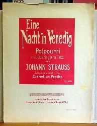 Strauss, Johann  Eine Nacht in Venedig (Potpourri mit berlegtem Text; zuamenngestellt v. Cornelius Preihs) 