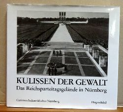 Eichhorn, Ernst und Siegfried Zelnhefer  Kulissen der Gewalt (Das Reichsparteitagsgelnde in Nrnberg) 