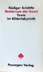 Schttle, Rdiger  Bestiarium der Kunst (Texte im Bilderlabyrinth) 