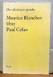 Blanchot, Maurice  Le dernier  parler - Der als letzter spricht (Maurice Blanchot ber Paul Celan) 