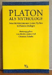 Janka, Markus und Christian Schfer  Platon als Mythologe (Neue Interpretationen zu den Mythen in Platons Dialogen) 
