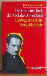 Heidegger, Martin und Domenico Losurdo  2 Titel / 1. Die Gemeinschaft, der Tod, das Abendland (Heidegger und die Kriegsideologie) 