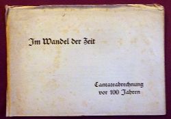 Hartung, H.G.  Im Wandel der Zeit (Cantateabrechnung vor 100 Jahren, gewidmet vom Hotel Astoria Leipzig) 