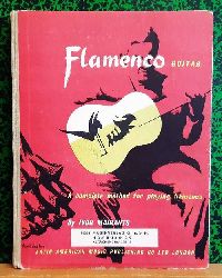 Mairants, Ivor  Flamenco Guitar (A complete method for playing Flamenco music on the Spanish guitar suitable for the beginner, the advanced player, and the teacher: Written in Musical Notation in co-ordination with Cifra...) 