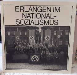 Stadtmuseum  Erlangen im Nationalsozialismus (Ausstellung im Stadtmuseum Erlangen vom 16.10.1983 bis 19.2.1984) 