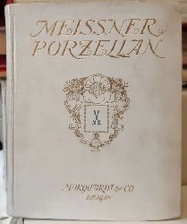 Doenges, Willy  Meissner Porzellan (Seine Geschichte und knstlerische Entwicklung) 