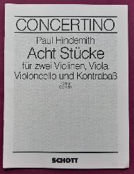 Hindemith, Paul  Acht Stcke fr zwei Violinen, Viola, Violoncello und Kontraba (Partitur) 