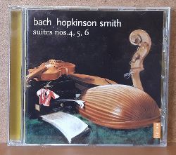 Bach, Johann Sebastian und Hopkinson (Lute) Smith  Suites nos. 4, 5, 6 