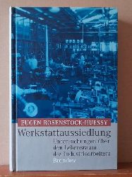 Rosenstock-Huessey, Eugen  Werkstattaussiedlung (Untersuchungen ber den Lebensraum des Industriearbeiters) 