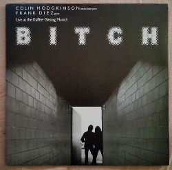 Hodgkinson, Colin und Frank Diez  Bitch. Live at the Kaffee Giesing Munich LP 33 1/3 UMin. 