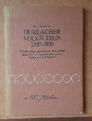 Schneider, Ernst  Durlacher Volksleben 1500-1800 (Volkskundliches aus archivalischen Quellen. Zugleich ein Beitrag zur Geschichte der ehemaligen Stadt Durlach) 