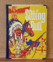 Hearting, Ernie  Sitting Bull. Der groe Fhrer im Freiheitskampf der Sioux-Indianer (Der reiferen Jugend nach historischen Quellen aufgeschrieben) 