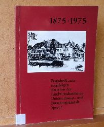 Siegel, O.  Festschrift zum 100jhrigen Bestehen der Landwirtschaftlichen Untersuchungs- und Forschungsanstalt Speyer gegr.... 1875-1975 