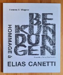 Wagner, Hannes H.  Bekundungen. Hommage a Elias Canetti (lpastelle zu Texten Elias Canettis) 