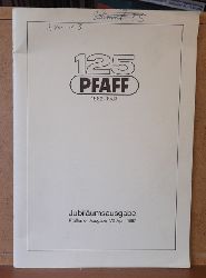 PFAFF  125 Jahre PFAFF (1862-1987. (Jubilumsausgabe. Pfaffianer Ausgabe 1/2 April 1987) 