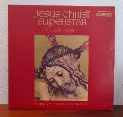 Webber, Andrew Lloyd und Tim Rice  Jesus Christ Superstar. A Rock Opera LP 33 1/3Upm + zahlr. illustriertes Begleitheft 