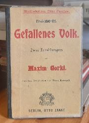 Gorki, Maxim  Gefallenes Volk. Im Gram (Zwei Erzhlungen; a.d. Russ. v. Theo. Kroczek) 
