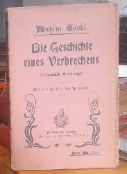 Gorki, Maxim  Die Geschichte eines Verbrechens (Ausgewhlte Erzhlungen. Autorisierte Uebersetzung von Stefania Goldenring) 
