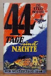 Ettighoffer, P.C.  44 Tage und Nchte (Der Westfeldzug 1940) 